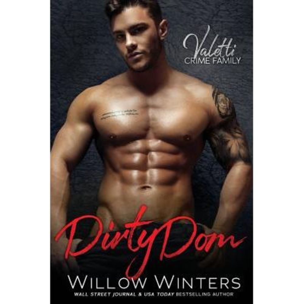 Dirty Dom: A Bad Boy Mafia Romance -- Willow Winters